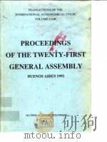 PROCEEDINGS OF THE TWENTY-FIRST GENERAL ASSEMBLY(BUENOS AIRES 1991)     PDF电子版封面  0792319141   