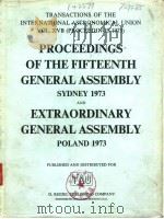 PROCEEDINGS OF THE FIFTEENTH GENERAL ASSEMBLY SYDNEY 1973 AND EXTRAORDINARY GENERAL ASSEMBLY POLAND     PDF电子版封面  9027704511  G.CONTOPOULOS  A.JAPPEL 