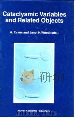Cataclysmic Variables and Related Objects     PDF电子版封面  0792341953  A.EVANS and JANET H.WOOD 