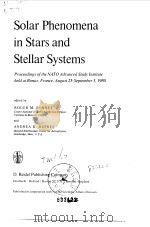 Solar Phenoomena in Stars and Stellar Systems     PDF电子版封面  9027712751  ROGER M.BONNET and ANDREA K.DU 