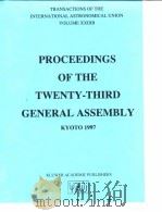 PROCEEDINGS OF THE TWENTY-THIRD GENERAL ASSEMBLY (KYOTO 1997)     PDF电子版封面  0792355881   