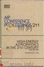 HIGH-ENERGY ASTROPHYSICS IN THE 21ST CENTURY     PDF电子版封面  0883188031  PAUL C.JOSS 