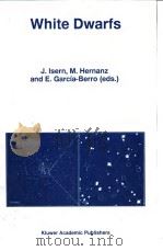 White Dwarfs     PDF电子版封面  7792345851  J.ISERN，M.HERNANZ and，E.GARCIA 