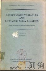 CATACL YSMIC VARIABLES AND LOW-MASS X-RAY BINARIES     PDF电子版封面  9027719470  Donald Q.Lamb and  Joseph Patt 