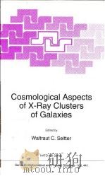 Cosmlolgical Aspects of X-Ray Clusters of Galaxies     PDF电子版封面  0792330587  Walrtaut C.Seitter 