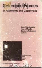 Reference Frames in Astronomy and Geophysics     PDF电子版封面  079230182X  Jean Kovalevsky  Lvan L.Muelle 