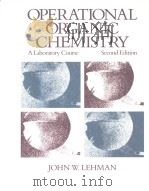 OPERATIONAL ORGANIC CHEMISTRY：A Laboratory Course     PDF电子版封面  0205112552  John W.Lehman 
