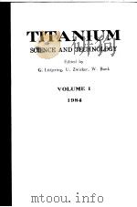 TITANIUM SCIENCE AND TECHNOLOGY  VOLUME1-4  1984     PDF电子版封面  3883550841  G.Lutjering  U.Zwicker  W.Bunk 
