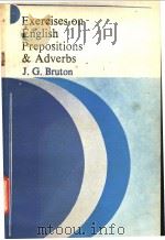 Exercises on English Prepositions & Adverbs     PDF电子版封面    J.G.Bruton 