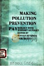 MAKING POLLUTION PREVENTION PAY ECOLOGY WITH ECONOMY AS POLICY EDITED BY DONALD HUISINGH VICKI BAILE（ PDF版）
