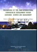 PROCEEDINGS OF THE FIRST INTERNATIONAL SYMPOSIUM ON DEVELOPMENT WITHIN GEOPARKS：SCIENCE AND MANAGEME（ PDF版）