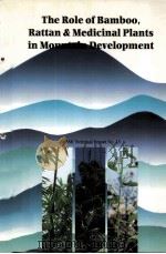 THE ROLE OF BAMBOO，RATTAN&MEDICINAL PLANTS IN MOUNTAIN DEVELOPMENT   1997  PDF电子版封面  8186247211   