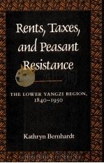 Rents Taxes and Peasant Resistance The Lower Yangzi Region 1840-1950   1993  PDF电子版封面  9576381452  KATHRYN BERNHARDT著 