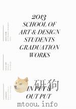 2013 SCHOOL OF ART&DESIGN STUDENTS GRADUATION WORKS INPUT&OUTPUT     PDF电子版封面    北京服装学院 