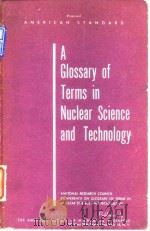 A glossary of terms in nu-clear science & technology c1995.     PDF电子版封面     