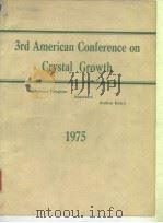 American Association for Crystal Growth.Thire American Conference on Crystal Growth.     PDF电子版封面     