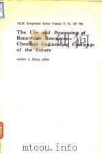 American Insti of Chem.Eng.The use & processing of renewable Resources——Chemical Engineering Challen     PDF电子版封面     