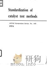 American Institute of Chemical Engineers.Standardization of catalyst test methods.1974.（ PDF版）