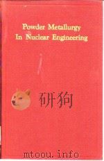 American Society for Metals.Powder metallurgy in nuclear engineering;Proceedings of the Conference o     PDF电子版封面     