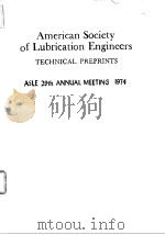 American Society of Lubrication Engineers.ASLE 29th Annual Meeting 1974.1974.     PDF电子版封面     