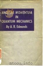 ANGULAR MOMENTUM IN QUANTUM MECHANICS     PDF电子版封面    A.R.Edmonds 