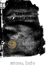 CERAMIC FABRICATION PROCESSES(无后书皮)（ PDF版）