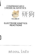 Comprehensive chemical kinetics;v.27:electrode kinetics:reactions 1987.     PDF电子版封面     