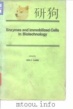 Enzymes and immobilized cells in biotechnology.ed.by Allen I.Laskin.1985.     PDF电子版封面     