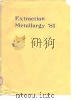 Extraction Metallurgy'81 1981.     PDF电子版封面     