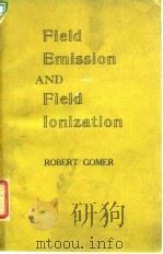 Field Emission and Field Ionization Robert Gomer.1961.     PDF电子版封面     