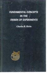 FUNDAMENTAL CONCEPTS IN THE DESIGN OF EXPERIMENTS  Charles R.Hicks     PDF电子版封面     