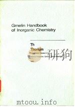 Gmelin handbook of inorganic chemistry.system no 44:thorium.suppl;pt.A4.1989.     PDF电子版封面     