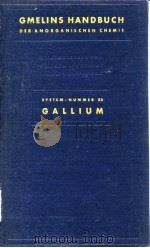 Gmelins Handbuch Der Anorganischen Chemie.Teil 36.Galium.1936.     PDF电子版封面     