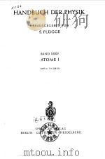 HANDBUCH DER PHYSIK HERAUSGEGEBEN VON S.FLUGGE BAND XXXV ATOME I MIT 61 FIGUREN     PDF电子版封面     