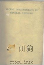 Institution of Mining & Metallurgy. Recent developments in mineral dressing. 1953.（ PDF版）