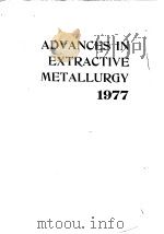 Institution of Mining and Metallurgy.Advances in extractive metallurgy.1977.     PDF电子版封面     
