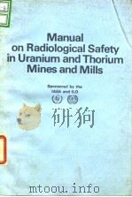 Internaltional Atomic Energy Agency.Manual on radiological safety in uranium and thorium mines and m     PDF电子版封面     