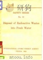 International Atomic Energy Agency.Disposal of radioactive wastes into fresh water.1963.     PDF电子版封面     