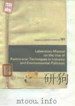 International Atomic Energy Agency.Laboratory manual on the use of radiotracer techniques in industr     PDF电子版封面     