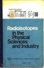 International Atomic Energy Agency.Radioisotopes in the physical sciences and indus-try.Vol.3.1962.     PDF电子版封面     