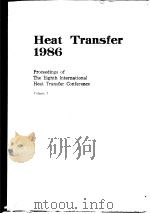 International Heat Transfer Conference (8th:1986:San Francisco)Heat transfer 1986:proceedings;v.1-6.     PDF电子版封面     