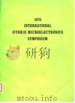International Society for Hybrid Microelectronics.1970 International Hybrid Microelectronics Symposi     PDF电子版封面     