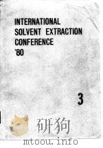 International Solvent Extraction Conference.ISEC'80.v.3.1980.     PDF电子版封面     