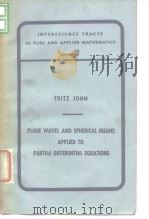 Interscience Tracts in Pureand Applied Mathematics Numser 2 Fritz John Plane Waves and Spherical Mea     PDF电子版封面     