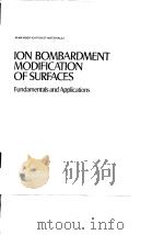 Ion bombardment modification of surfaces;fundamentals and applications.ed.by:Auciello.O.1984.     PDF电子版封面     
