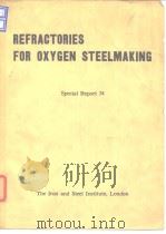 Iron and Steel Institute Special Reports.No.74:Refractories for oxygen steelmaking.1962.（ PDF版）