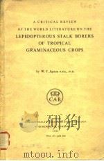LEPIDOPTEROUS STALK BORERS OF TROPICAL GRAMINACEOUS CROPS     PDF电子版封面    W.F.Jepson O.B.E.，Ph.D. 