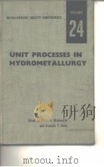 Metallurgical Society Conferences.v.24:Unit processes in hydrometallurgy.1964.     PDF电子版封面     
