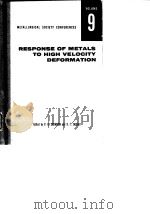 Metallurgical Society Conference.Vol.9.Reponse of metals to high velocity deformation.1961.     PDF电子版封面     