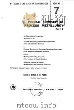 Metallurgical Society Conferences.Vol.7.Physical chemistry of process metallurgy.pt.1.1961.（ PDF版）